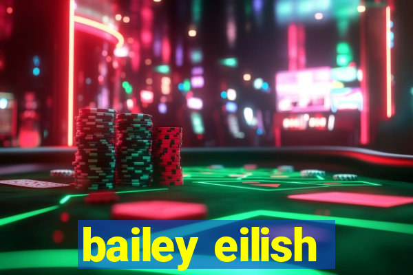 bailey eilish